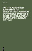 Swi Schlagwortindex, Teil 2: Zu Systematik F R Bibliotheken Sfb, Allgemeine Systematik F R Ffentliche Bibliotheken Asb, Systematik Stadtbibliothek