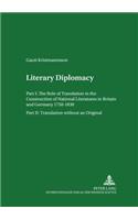 Literary Diplomacy I - The Role of Translation in the Construction of National Literatures in Britain and Germany 1750-1830