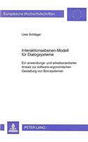 Interaktionsebenen-Modell fuer Dialogsysteme: Ein Anwendungs- Und Arbeitsorientierter Ansatz Zur Software-Ergonomischen Gestaltung Von Buerosystemen