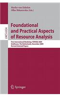 Foundational and Practical Aspects of Resource Analysis: First International Workshop, FOPARA 2009, Eindhoven, the Netherlands, November 6, 2010, Revised Selected Papers
