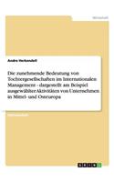 Die zunehmende Bedeutung von Tochtergesellschaften im Internationalen Management - dargestellt am Beispiel ausgewählter Aktivitäten von Unternehmen in Mittel- und Osteuropa