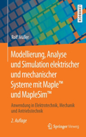 Modellierung, Analyse Und Simulation Elektrischer Und Mechanischer Systeme Mit Maple(tm) Und Maplesim(tm)