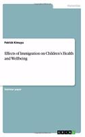 Effects of Immigration on Children's Health and Wellbeing