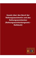 Gesetz über den Beruf der Rettungsassistentin und des Rettungsassistenten (Rettungsassistentengesetz - RettAssG)