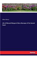 Life of Blessed Margaret Mary Alacoque of the Sacred Heart