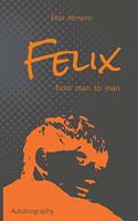 Felix: From Man To Man