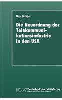 Die Neuordnung Der Telekommunikationsindustrie in Den USA