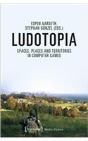 Ludotopia – Spaces, Places, and Territories in Computer Games
