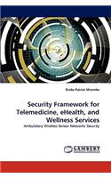 Security Framework for Telemedicine, eHealth, and Wellness Services