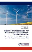 Pipeline Transportation for Heavy Crude Oil via Oil-in-Water Emulsions