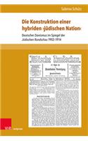 Die Konstruktion einer hybriden 'judischen Nation': Deutscher Zionismus Im Spiegel Der Judischen Rundschau 1902-1914