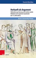 Herkunft als Argument: Wahrnehmung, Deutung und Funktion sozialer Mobilität in der englischen Gesellschaft des 12. Jahrhunderts(Studien zu Macht und Herrschaft)