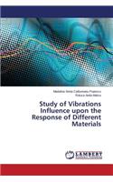 Study of Vibrations Influence Upon the Response of Different Materials