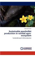 Sustainable pearlmillet production in rainfed agro-ecosystem