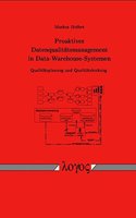 Proaktives Datenqualitatsmanagement in Data-Warehouse-Systemen - Qualitatsplanung Und Qualitatslenkung -