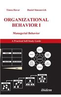 Organizational Behavior I. Managerial Behavior. A Practical Self-Study Guide