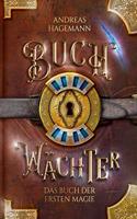 Buchwachter Band 2: Das Buch der ersten Magie