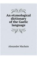 An Etymological Dictionary of the Gaelic Language