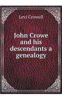 John Crowe and his descendants a genealogy