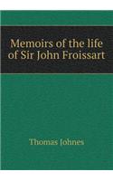 Memoirs of the Life of Sir John Froissart