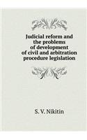Judicial reform and the problems of development of civil and arbitration procedure legislation