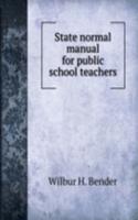 State normal manual for public school teachers