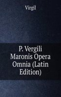 P. Vergili Maronis Opera: The works of Virgil