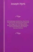 Onomatologia Anatomica; Geschichte Und Kritik Der Anatomischen Sprache Der Gegenwart: Mit Besonderer Berucksichtigung Ihrer Barbarismen, . Und Grammatikalischen Fehler (German Edition)