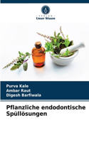 Pflanzliche endodontische Spüllösungen