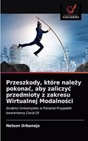 Przeszkody, które należy pokonac, aby zaliczyc przedmioty z zakresu Wirtualnej Modalności