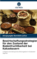 Bewirtschaftungsstrategien für den Zustand der Bodenfruchtbarkeit bei Kakaobauern