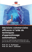 Décisions commerciales efficaces à l'aide de techniques d'apprentissage automatique.