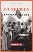 La Sevilla Del Cardenal Segura/Cardinal Segura's Seville