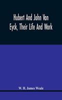 Hubert And John Van Eyck, Their Life And Work