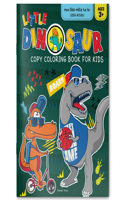 Little Dinosaur Copy Coloring Book For Kids (Edition1)