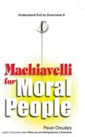 Machiavelli for Moral People