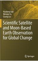 Scientific Satellite and Moon-Based Earth Observation for Global Change