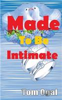 Made To Be Intimate