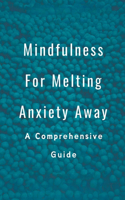 Mindfulness For Melting Anxiety Away