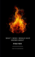 What I Wish I Would Have Known About Prayer