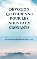 Dévotion quotidienne pour les nouveaux croyants: 365 jours de dévotions pour découvrir la puissance de la grâce de Dieu et commencer votre marche avec le Christ.