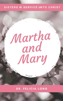 Martha and Mary: Sisters In Service Unto Christ