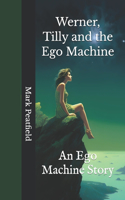 Werner, Tilly and the Ego Machine
