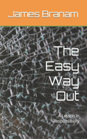 The Easy Way Out: A Lesson in Responsibility