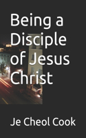 Being a Disciple of Jesus Christ