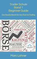 Trader Schule Band 1 Beginner Guide: Das Standardwerk für den Start im Trading