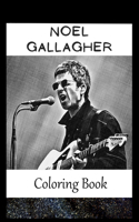 Noel Gallagher: A Coloring Book For Creative People, Both Kids And Adults, Based on the Art of the Great Noel Gallagher