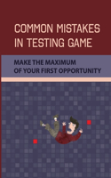 Common Mistakes In Testing Game