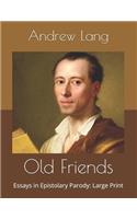Old Friends: Essays in Epistolary Parody: Large Print