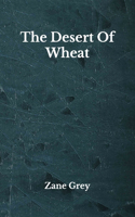 The Desert Of Wheat: Beyond World's Classics